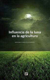 INFLUENCIA DE LA LUNA EN LA AGRICULTURA : Y OTROS TEMAS DE P | 9788484764069 | ANGLES I FARRERONS, JOSEP M | Llibreria Aqualata | Comprar llibres en català i castellà online | Comprar llibres Igualada