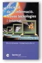 SOCIETAT DE LA INFORMACIO. DICCIONARI TERMINOLOGIC | 9788439352280 | TERMCAT CENTRE DE TERMINOLOGIA | Llibreria Aqualata | Comprar llibres en català i castellà online | Comprar llibres Igualada