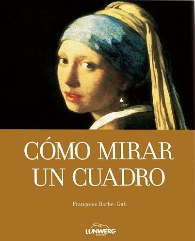 COMO MIRAR UN CUADRO | 9788497856621 | BARBE-GALL, FRANÇOISE | Llibreria Aqualata | Comprar llibres en català i castellà online | Comprar llibres Igualada