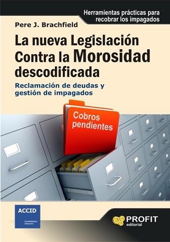 NUEVA LEGISLACION CONTRA LA MOROSIDAD DESCODIFICADA, LA | 9788496998346 | BRACHFIELD, PERE J | Llibreria Aqualata | Comprar llibres en català i castellà online | Comprar llibres Igualada