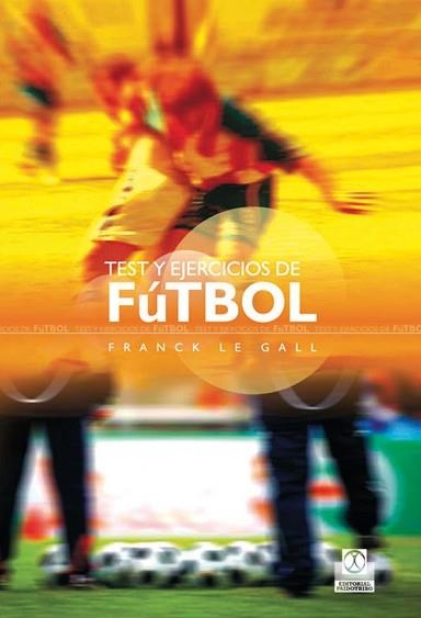 TEST Y EJERCICIOS DE FUTBOL | 9788499100289 | LE GALL, FRANCK | Llibreria Aqualata | Comprar llibres en català i castellà online | Comprar llibres Igualada