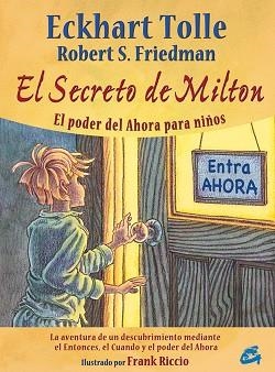 SECRETO DE MILTON, EL (ALBUM ILUSTRADO) | 9788484453338 | TOLLE, ECKHART / RICCIO, FRANK (IL·LUSTR) | Llibreria Aqualata | Comprar llibres en català i castellà online | Comprar llibres Igualada