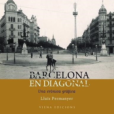 BARCELONA EN DIAGONAL. UNA CRONICA GRAFICA | 9788483306260 | PERMANYER, LLUIS | Llibreria Aqualata | Comprar libros en catalán y castellano online | Comprar libros Igualada