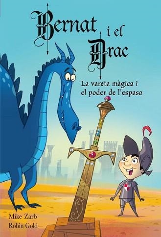 VARETA MAGICA I EL PODER DE LA ESPASA, LA (BERNAT I EL DRAC | 9788448830878 | ZARB, MIKE / GOLD, ROBIN | Llibreria Aqualata | Comprar llibres en català i castellà online | Comprar llibres Igualada