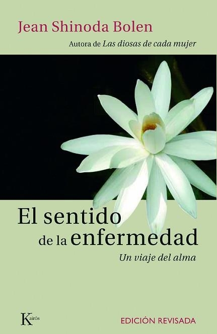 SENTIDO DE LA ENFERMEDAD, EL: UN VIAJE DEL ALMA | 9788472457355 | BOLEN, JEAN SHINODA | Llibreria Aqualata | Comprar llibres en català i castellà online | Comprar llibres Igualada