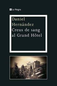 CREUS DE SANG AL GRAND HOTEL (LA NEGRA 11) | 9788482649719 | HERNANDEZ, DANIEL | Llibreria Aqualata | Comprar llibres en català i castellà online | Comprar llibres Igualada