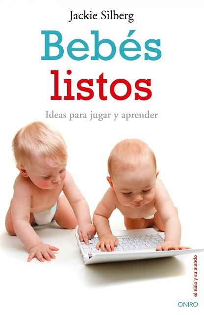 BEBES LISTOS. IDEAS PARA JUGAR Y APRENDER | 9788497544948 | SILBERG, JACKIE | Llibreria Aqualata | Comprar llibres en català i castellà online | Comprar llibres Igualada