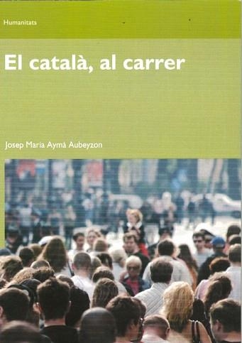 CATALA AL CARRER, EL (UOC) | 9788497889445 | AYMÀ AUBEYZON, JOSEP MARIA | Llibreria Aqualata | Comprar llibres en català i castellà online | Comprar llibres Igualada