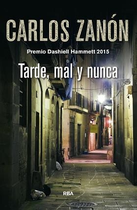 TARDE, MAL Y NUNCA (SERIE NEGRA 91) | 9788498678949 | ZANON, CARLOS | Llibreria Aqualata | Comprar llibres en català i castellà online | Comprar llibres Igualada