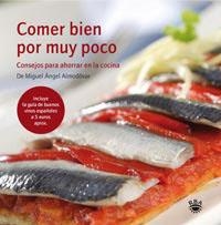 COMER BIEN POR MUY POCO | 9788492981311 | ALMODOVAR, MIGUEL ANGEL | Llibreria Aqualata | Comprar libros en catalán y castellano online | Comprar libros Igualada