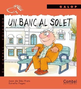 BANC AL SOLET, UN (CAVALL VOLADOR GALOP) | 9788478644759 | PRATS, JOAN DE DEU | Llibreria Aqualata | Comprar llibres en català i castellà online | Comprar llibres Igualada