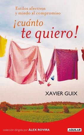 CUANTO TE QUIERO! ESTILOS AFECTIVOS Y MIEDO AL COMPROMISO | 9788403101425 | GUIX, XAVI | Llibreria Aqualata | Comprar llibres en català i castellà online | Comprar llibres Igualada