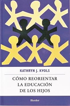 COMO REORIENTAR LA EDUCACION DE LOS HIJOS | 9786077727095 | KVOLS, KATHRYN J. | Llibreria Aqualata | Comprar llibres en català i castellà online | Comprar llibres Igualada