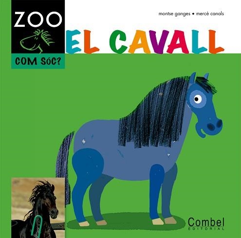 CAVALL, EL (ZOO COM SOC) - P4 | 9788498256345 | GANGES, MONTSE / CANALS, MERCE (IL·LUSTR) | Llibreria Aqualata | Comprar libros en catalán y castellano online | Comprar libros Igualada