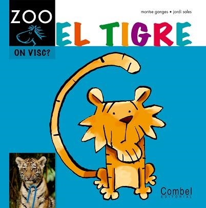 TIGRE, EL (ZOO COM SOC) - P5 | 9788498256383 | GANGES, MONTSE / SALES, JORDI | Llibreria Aqualata | Comprar libros en catalán y castellano online | Comprar libros Igualada