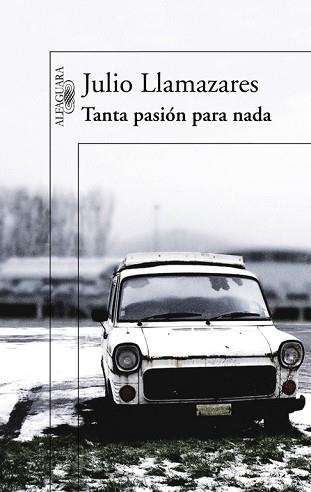 TANTA PASION PARA NADA | 9788420407043 | LLAMAZARES, JULIO | Llibreria Aqualata | Comprar llibres en català i castellà online | Comprar llibres Igualada