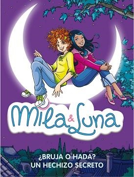 MILA Y LUNA. BRUJA O HADA / UN HECHIZO SECRETO | 9788484417477 | BAT, PRUNELLA | Llibreria Aqualata | Comprar llibres en català i castellà online | Comprar llibres Igualada