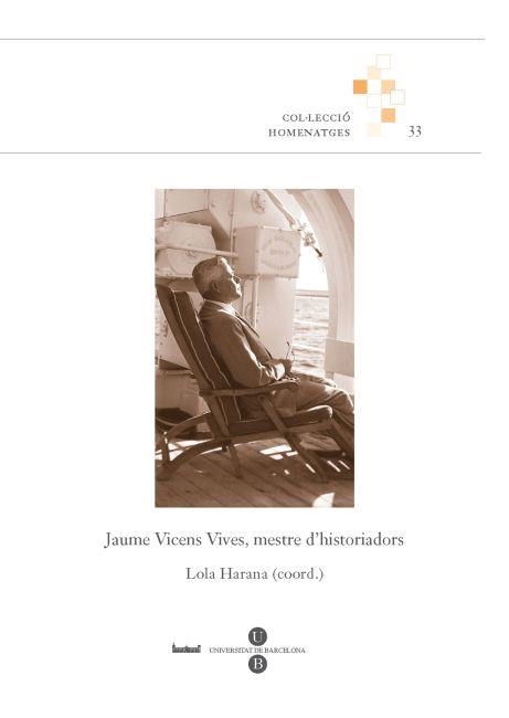 JAUME VICENS VIVES, MESTRE D'HISTORIADORS | 9788447534784 | HARANA, LOLA | Llibreria Aqualata | Comprar llibres en català i castellà online | Comprar llibres Igualada