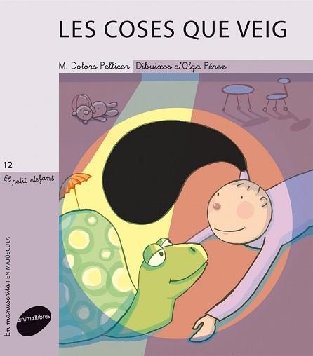 COSES QUE VEIG, LES (PETIT ELEFANT 12) | 9788415095033 | PELLICER, MARIA DOLORS / PEREZ, OLGA (IL·LUSTR) | Llibreria Aqualata | Comprar llibres en català i castellà online | Comprar llibres Igualada