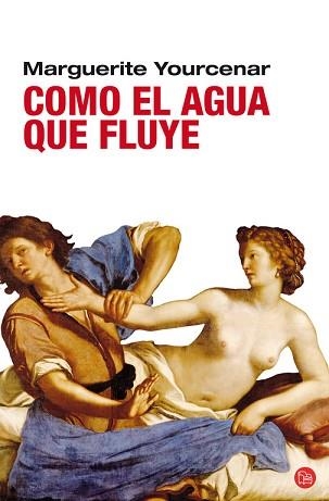 COMO EL AGUA QUE FLUYE (PL 288/7) | 9788466321822 | YOURCENAR, MARGUERITE | Llibreria Aqualata | Comprar llibres en català i castellà online | Comprar llibres Igualada