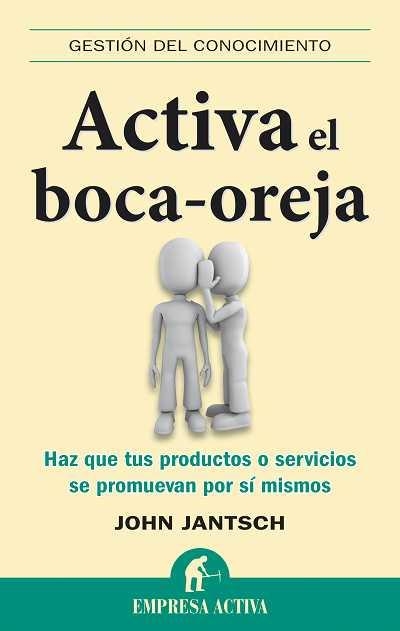 ACTIVA EL BOCA-OREJA | 9788492452682 | JANTSCH, JOHN | Llibreria Aqualata | Comprar libros en catalán y castellano online | Comprar libros Igualada