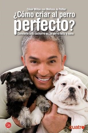 COMO CRIAR EL PERRO PERFECTO (PL 346/4) | 9788466315470 | MILLAN, CESAR | Llibreria Aqualata | Comprar llibres en català i castellà online | Comprar llibres Igualada