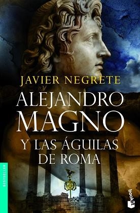 ALEJANDRO MAGNO Y LAS AGUILAS DE ROMA (BOOKET 6115) | 9788445078112 | NEGRETE, JAVIER | Llibreria Aqualata | Comprar llibres en català i castellà online | Comprar llibres Igualada