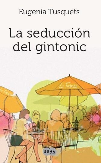 SEDUCCION DEL GINTONIC, LA | 9788483651919 | TUSQUETS, EUGENIA | Llibreria Aqualata | Comprar llibres en català i castellà online | Comprar llibres Igualada