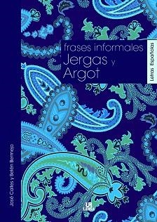 FRASES INFORMALES, JERGAS Y ARGOT | 9788466220781 | CALLES, JOSE / BERMEJO, BELEN | Llibreria Aqualata | Comprar llibres en català i castellà online | Comprar llibres Igualada