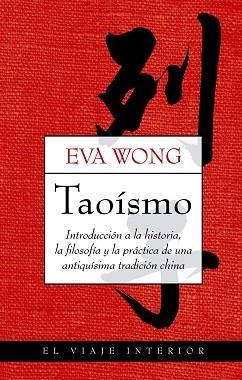 TAOISMO. INTRODUCCION A LA HISTORIA, FILOSOFIA Y LA PRACTICA | 9788497545204 | WONG, EVA | Llibreria Aqualata | Comprar llibres en català i castellà online | Comprar llibres Igualada