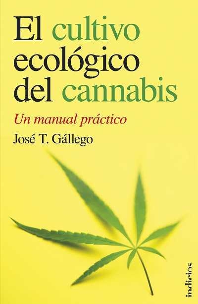 CULTIVO ECOLOGICO DEL CANNABIS, EL | 9788493795429 | GALLEGO, JOSE T | Llibreria Aqualata | Comprar llibres en català i castellà online | Comprar llibres Igualada