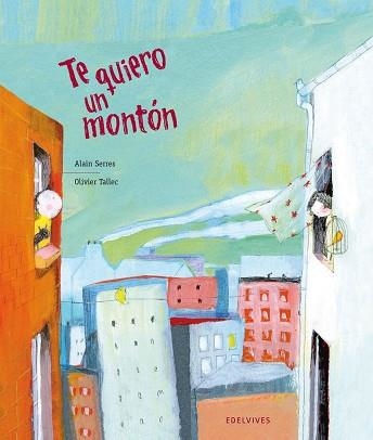 TE QUIERO UN MONTON (ALBUM IL·LUSTRAT) | 9788426380692 | SERRES, ALAIN / TALLEC, OLIVIER | Llibreria Aqualata | Comprar libros en catalán y castellano online | Comprar libros Igualada