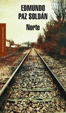 NORTE (LITERATURA MONDADORI 457) | 9788439723622 | PAZ SOLDAN, EDMUNDO | Llibreria Aqualata | Comprar libros en catalán y castellano online | Comprar libros Igualada