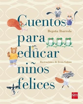 CUENTOS PARA EDUCAR NIÑOS FELICES | 9788467543131 | IBARROLA, BEGOÑA / GABAN, JESUS | Llibreria Aqualata | Comprar llibres en català i castellà online | Comprar llibres Igualada