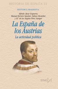 ESPAÑA DE LOS AUSTRIAS, LA. LA ACTIVDAD POLITICA | 9788470904615 | ALVAR EXQUERRA, ALFREDO I ALTRES | Llibreria Aqualata | Comprar llibres en català i castellà online | Comprar llibres Igualada