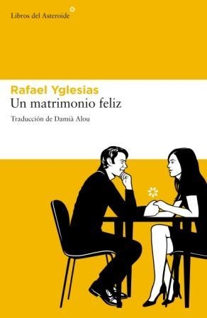 UN MATRIMONIO FELIZ (LIBROS DEL ASTEROIDE 78) | 9788492663378 | YGLESIAS, RAFAEL | Llibreria Aqualata | Comprar llibres en català i castellà online | Comprar llibres Igualada