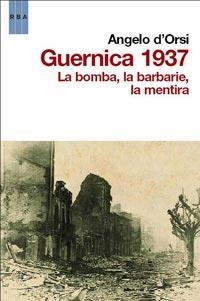 GUERNICA, 1937. LA BOMBA, LA BARBARIE, LA MENTIRA | 9788498679878 | D'ORSI, ANGELO | Llibreria Aqualata | Comprar llibres en català i castellà online | Comprar llibres Igualada