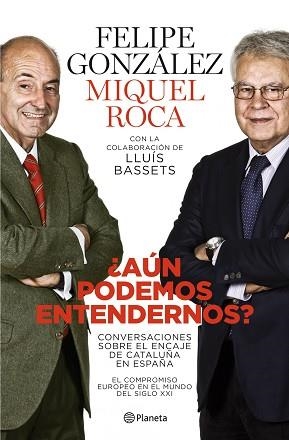 AUN PODEMOS ENTENDERNOS | 9788408101765 | GONZALEZ, FELIPE / ROCA, MIGUEL | Llibreria Aqualata | Comprar llibres en català i castellà online | Comprar llibres Igualada