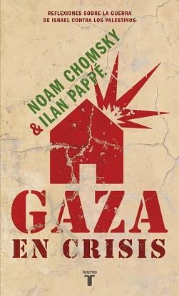 GAZA EN CRISI. REFLEXIONES SOBRE LA GUERRA DE ISRAEL CONTRA | 9788430608119 | CHOMSKY, NOAM / PAPPE, ILAN | Llibreria Aqualata | Comprar llibres en català i castellà online | Comprar llibres Igualada