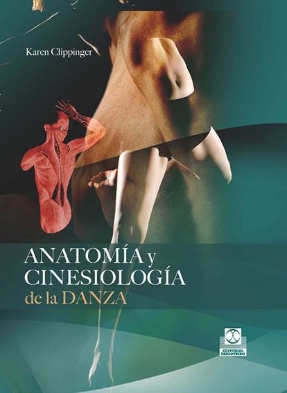 ANATOMIA Y CINESIOLOGIA DE LA DANZA | 9788499100647 | CLIPPINGER, KAREN | Llibreria Aqualata | Comprar llibres en català i castellà online | Comprar llibres Igualada