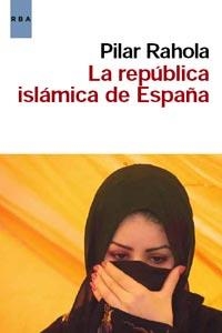 REPUBLICA ISLAMICA DE ESPAÑA, LA | 9788498679861 | RAHOLA, PILAR | Llibreria Aqualata | Comprar llibres en català i castellà online | Comprar llibres Igualada