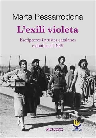 EXILI VIOLETA, L'. ESCRIPTORES I ARTISTES CATALANES EXILIADE | 9788492874279 | PESARRODONA, MARTA | Llibreria Aqualata | Comprar libros en catalán y castellano online | Comprar libros Igualada