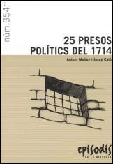 25 PRESOS POLITICS DEL 1714 (EPISODIS 354) | 9788423207534 | MUÑOZ, ANTONI / CATA, JOSEP | Llibreria Aqualata | Comprar libros en catalán y castellano online | Comprar libros Igualada