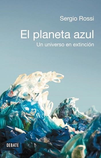 PLANETA AZUL. UN UNIVERSO EN EXTINCION | 9788483069219 | ROSSI, SERGIO | Llibreria Aqualata | Comprar libros en catalán y castellano online | Comprar libros Igualada