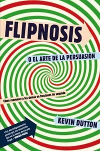 FLIPNOSIS O EL ARTE DE LA PERSUASION | 9788492981366 | DUTTON, KEVIN | Llibreria Aqualata | Comprar llibres en català i castellà online | Comprar llibres Igualada