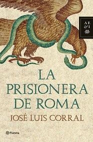 PRISIONERA DE ROMA, LA | 9788408102038 | CORRAL, JOSE LUIS | Llibreria Aqualata | Comprar libros en catalán y castellano online | Comprar libros Igualada