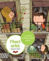 MEVA PRIMERA GUIA SOBRE L'HORT URBA, LA | 9788424636210 | VALLÈS, JOSEP M. | Llibreria Aqualata | Comprar llibres en català i castellà online | Comprar llibres Igualada