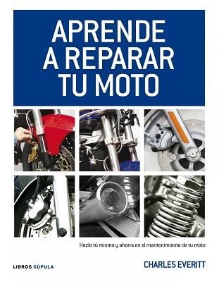 APRENDE A REPARAR TU MOTO | 9788448068738 | EVERITT, CHARLES | Llibreria Aqualata | Comprar llibres en català i castellà online | Comprar llibres Igualada