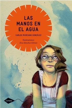 MANOS EN EL AGUA, LAS (COMETA +10) | 9788408099055 | MURCIANO, CARLOS | Llibreria Aqualata | Comprar llibres en català i castellà online | Comprar llibres Igualada