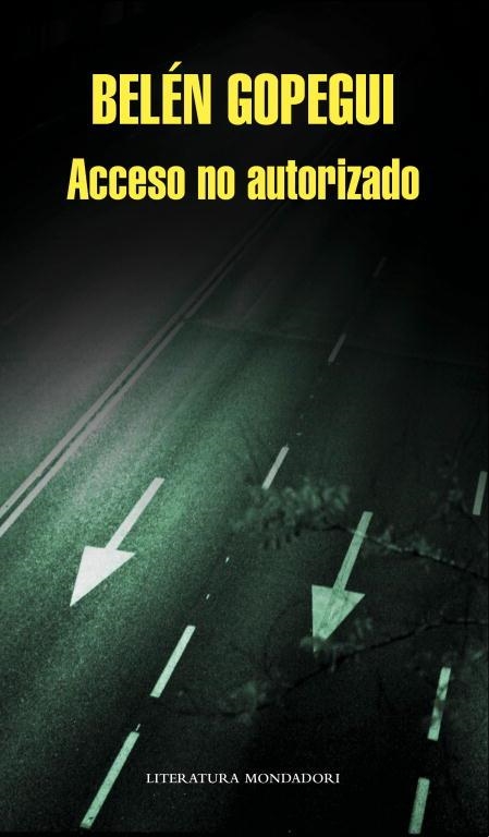 ACCESO NO AUTORIZADO (LITERATURA MONDADORI 467) | 9788439724674 | GOPEGUI, BELEN | Llibreria Aqualata | Comprar libros en catalán y castellano online | Comprar libros Igualada